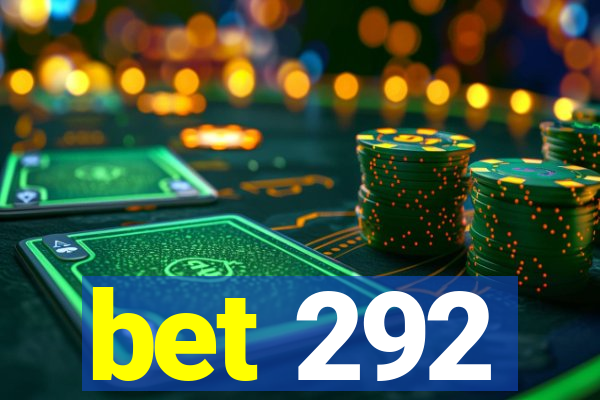 bet 292